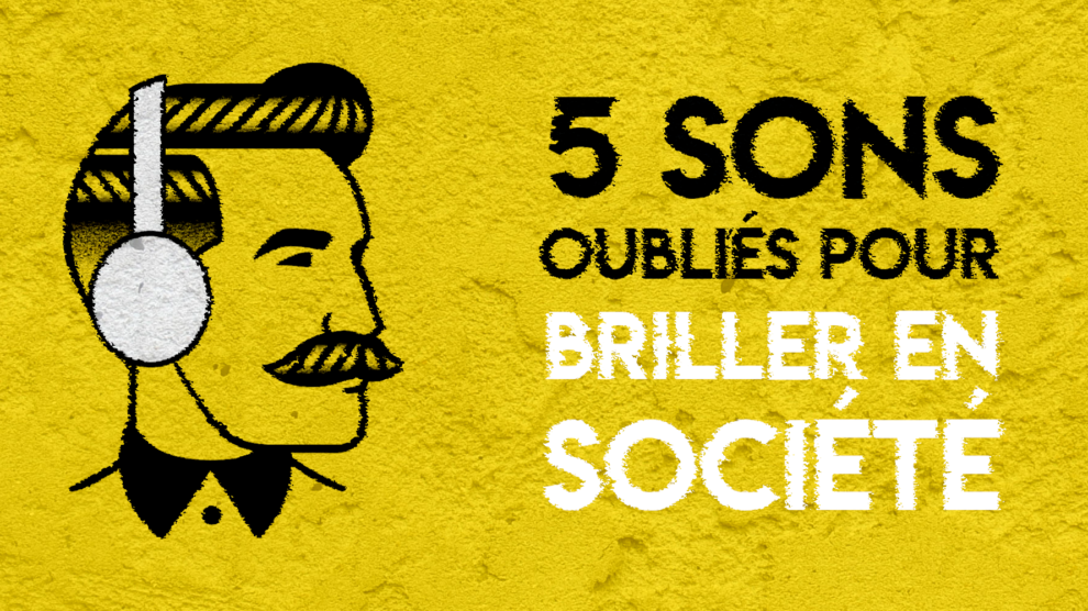 5 sons oubliés pour briller en société